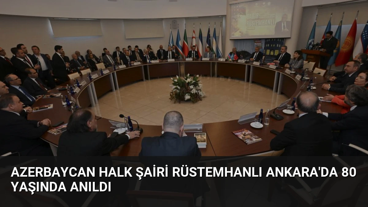 Azerbaycan Halk Şairi Rüstemhanlı Ankara’da 80 Yaşında Anıldı