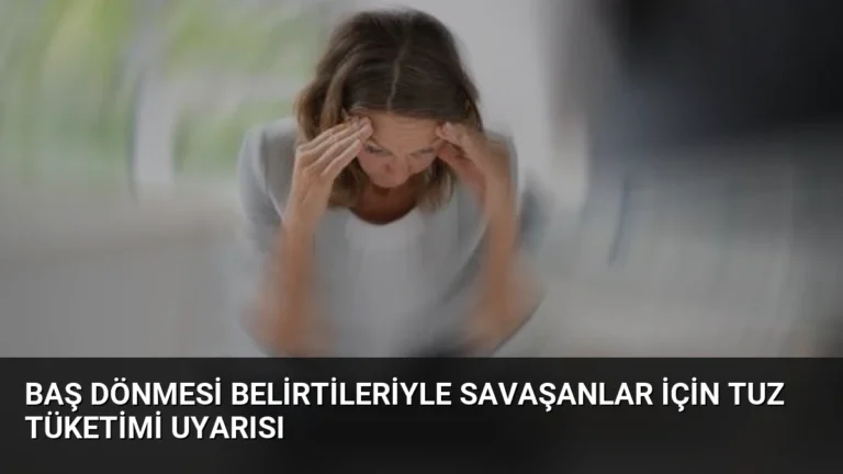 Baş Dönmesi Belirtileriyle Savaşanlar İçin Tuz Tüketimi Uyarısı