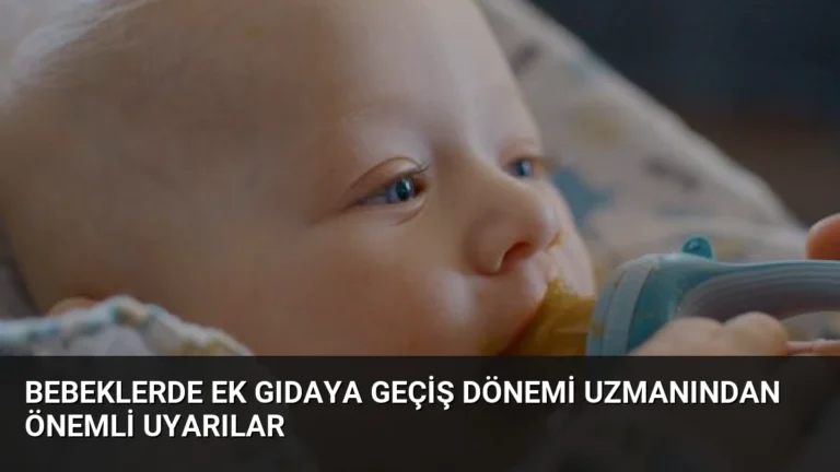 Bebeklerde Ek Gıdaya Geçiş Dönemi Uzmanından Önemli Uyarılar