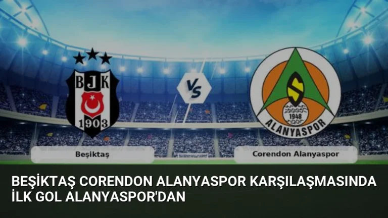 Beşiktaş Corendon Alanyaspor Karşılaşmasında İlk Gol Alanyaspor’dan