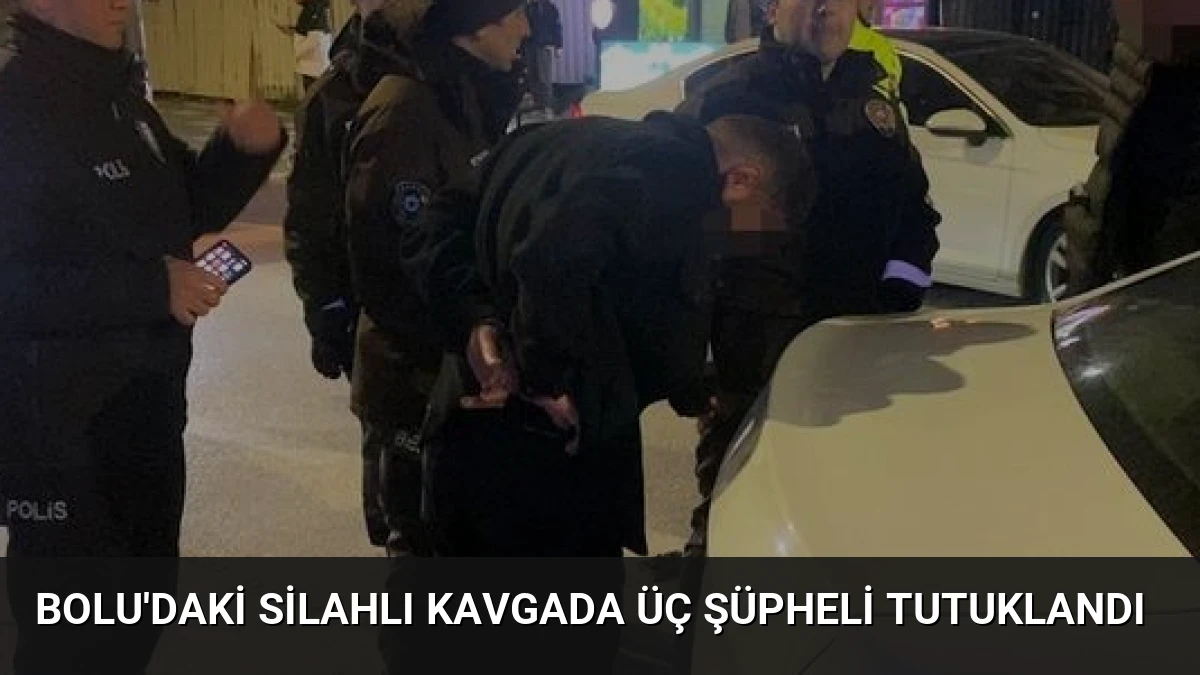 Bolu’daki Silahlı Kavgada Üç Şüpheli Tutuklandı