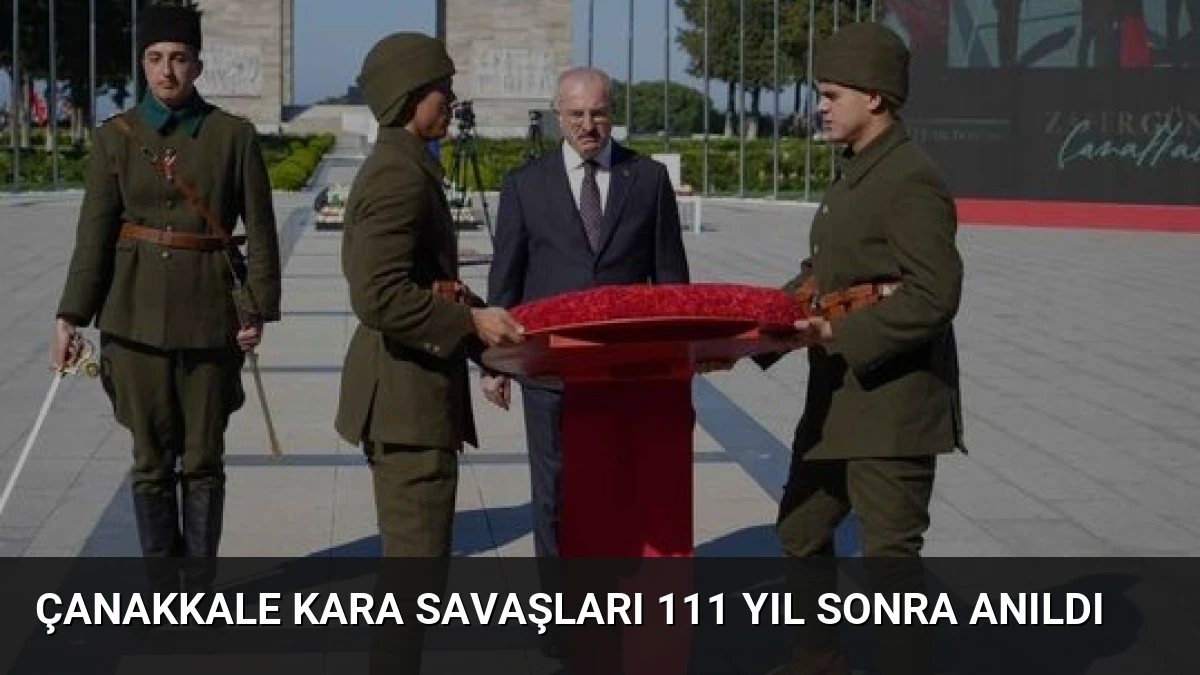Çanakkale Kara Savaşları 111 Yıl Sonra Anıldı