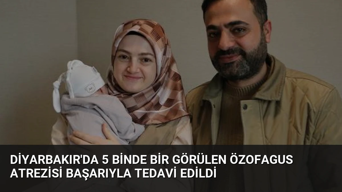 Diyarbakır’da 5 Binde Bir Görülen Özofagus Atrezisi Başarıyla Tedavi Edildi