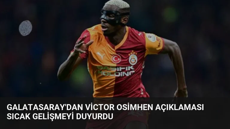 Galatasaray’dan Victor Osimhen Açıklaması Sıcak Gelişmeyi Duyurdu