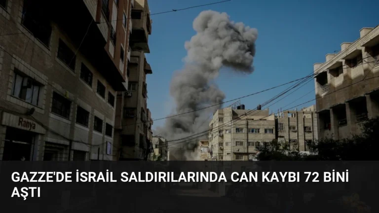 Gazze’de İsrail Saldırılarında Can Kaybı 72 Bini Aştı