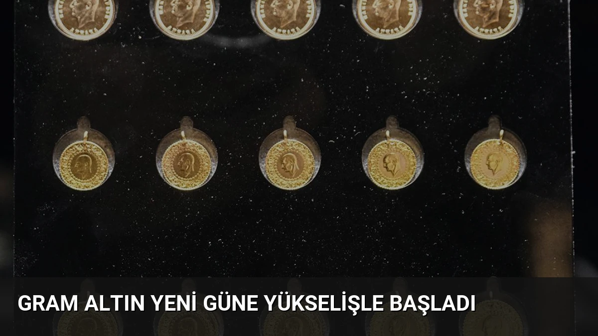 Gram Altın Yeni Güne Yükselişle Başladı