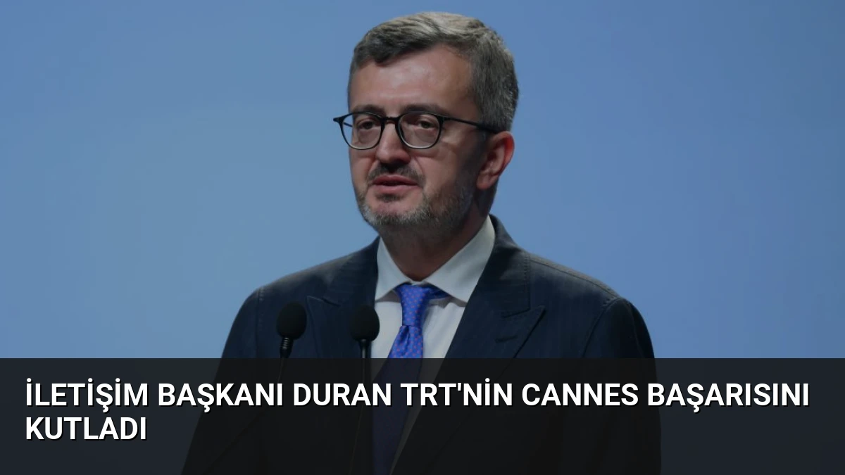 İletişim Başkanı Duran TRT’nin Cannes Başarısını Kutladı