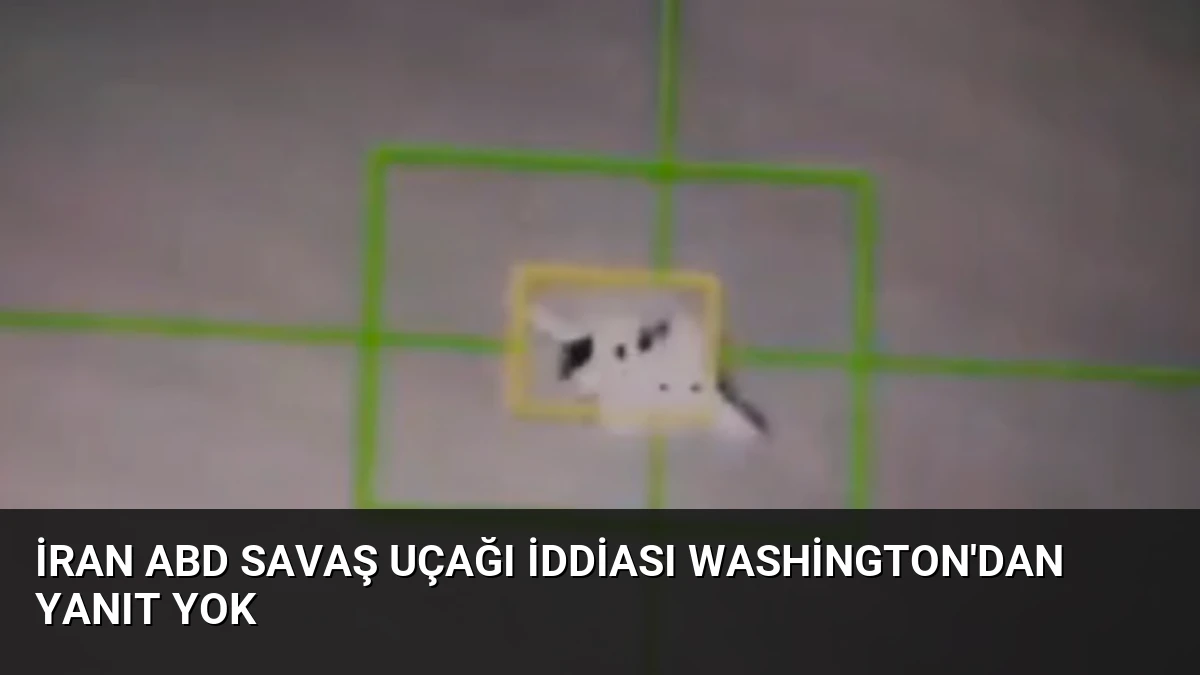 İran ABD Savaş Uçağı İddiası Washington’dan Yanıt Yok