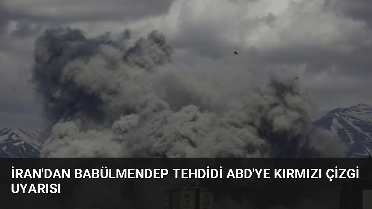 İran’dan Babülmendep Tehdidi ABD’ye Kırmızı Çizgi Uyarısı