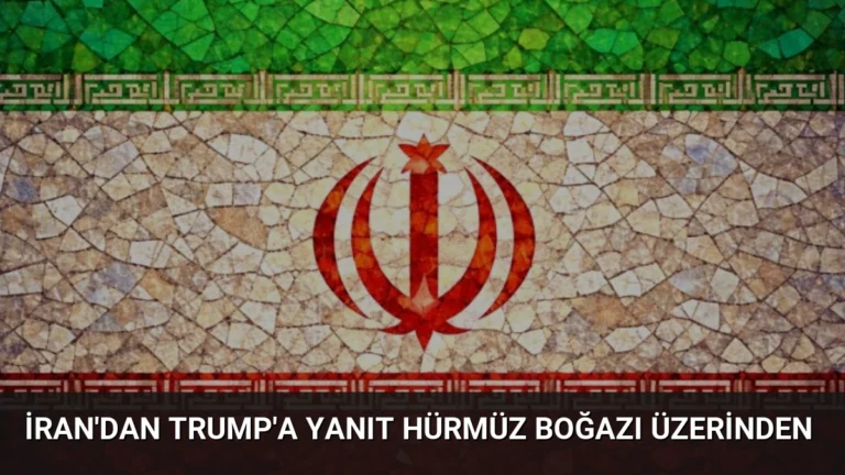 İran’dan Trump’a Yanıt Hürmüz Boğazı Üzerinden