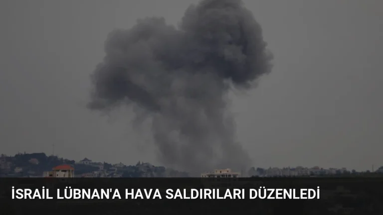 İsrail Lübnan’a Hava Saldırıları Düzenledi