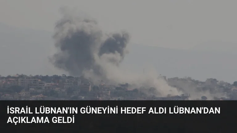 İsrail Lübnan’ın Güneyini Hedef Aldı Lübnan’dan Açıklama Geldi