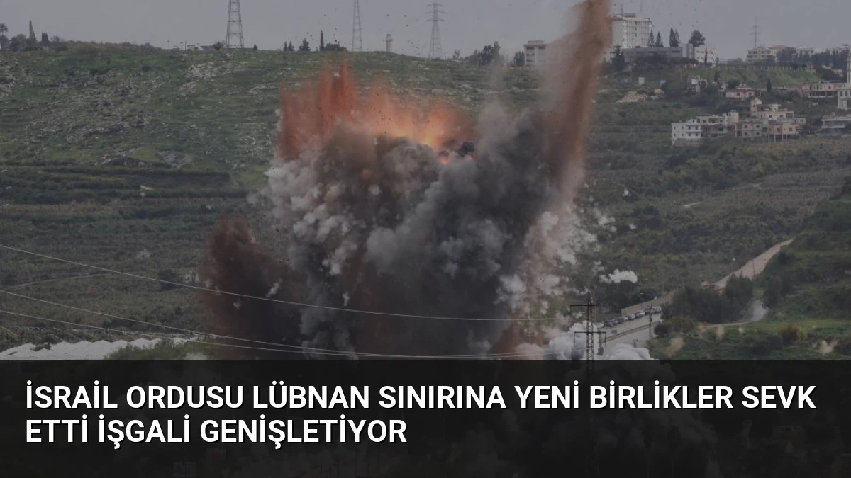 İsrail Ordusu Lübnan Sınırına Yeni Birlikler Sevk Etti İşgali Genişletiyor
