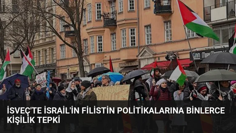 İsveç’te İsrail’in Filistin Politikalarına Binlerce Kişilik Tepki