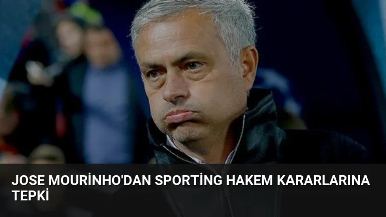 Jose Mourinho’dan Sporting Hakem Kararlarına Tepki