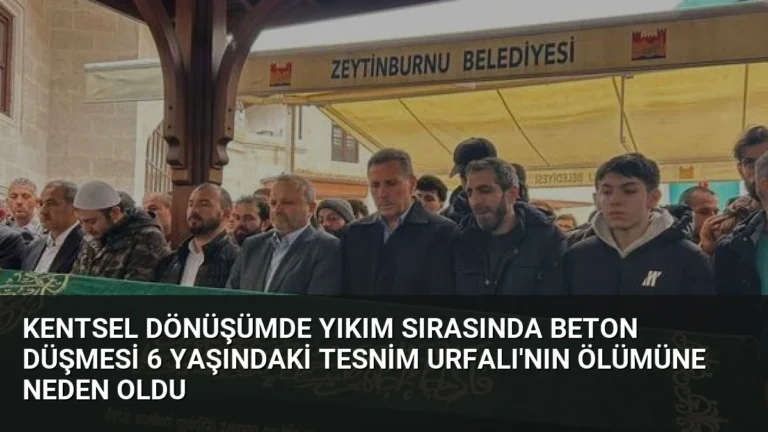 Kentsel Dönüşümde Yıkım Sırasında Beton Düşmesi 6 Yaşındaki Tesnim Urfalı’nın Ölümüne Neden Oldu
