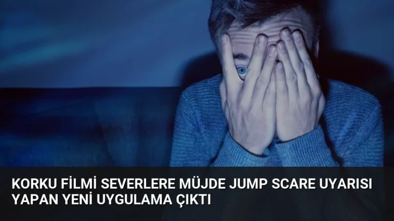 Korku Filmi Severlere Müjde Jump Scare Uyarısı Yapan Yeni Uygulama Çıktı