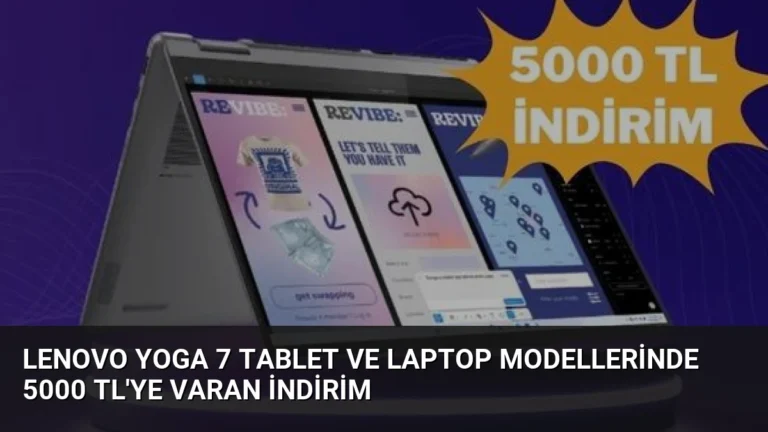 Lenovo Yoga 7 Tablet ve Laptop Modellerinde 5000 TL’ye Varan İndirim