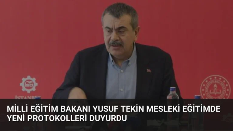 Milli Eğitim Bakanı Yusuf Tekin Mesleki Eğitimde Yeni Protokolleri Duyurdu