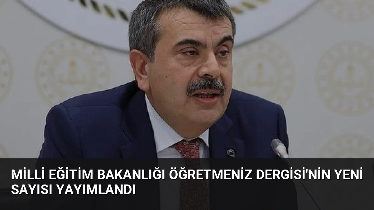 Milli Eğitim Bakanlığı ÖğretmenİZ Dergisi’nin Yeni Sayısı Yayımlandı