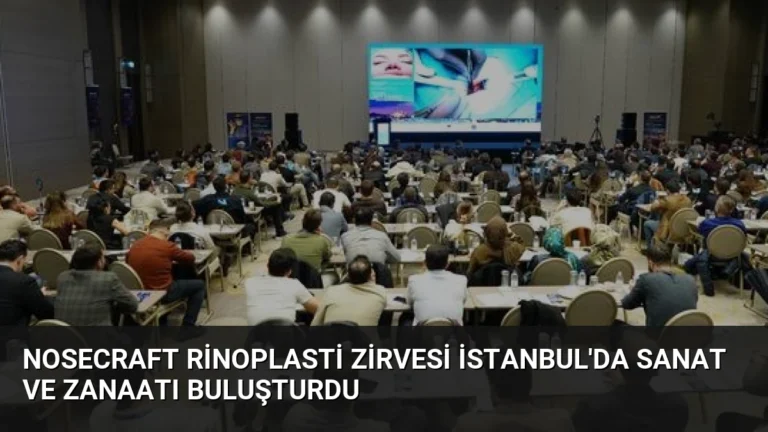 Nosecraft Rinoplasti Zirvesi İstanbul’da Sanat ve Zanaatı Buluşturdu