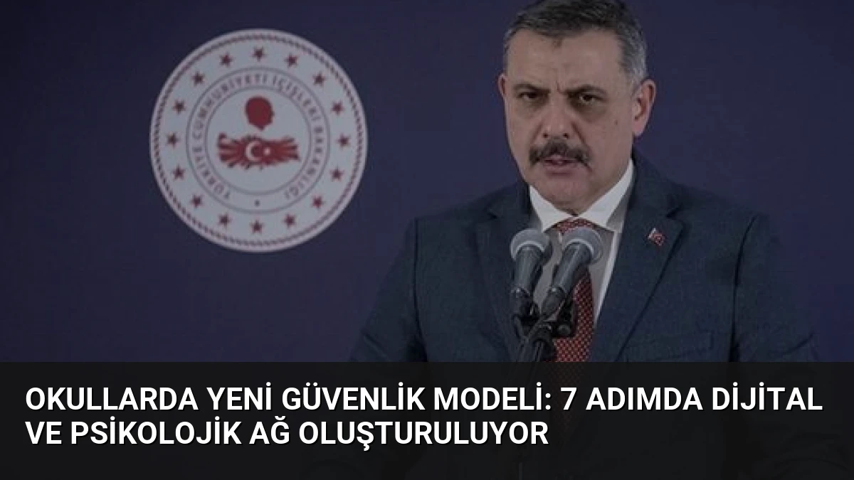 Okullarda Yeni Güvenlik Modeli: 7 Adımda Dijital ve Psikolojik Ağ Oluşturuluyor
