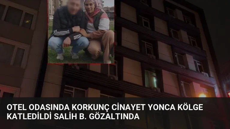 Otel Odasında Korkunç Cinayet Yonca Kölge Katledildi Salih B. Gözaltında