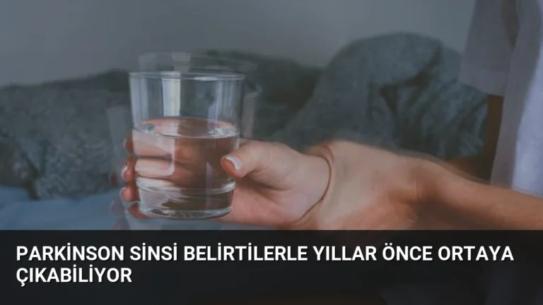 Parkinson Sinsi Belirtilerle Yıllar Önce Ortaya Çıkabiliyor