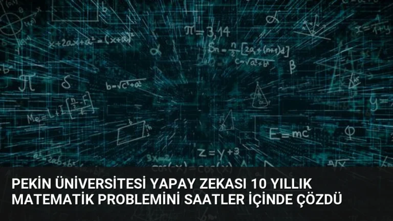 Pekin Üniversitesi Yapay Zekası 10 Yıllık Matematik Problemini Saatler İçinde Çözdü