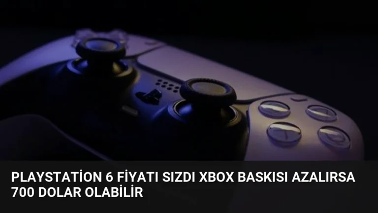 PlayStation 6 Fiyatı Sızdı Xbox Baskısı Azalırsa 700 Dolar Olabilir