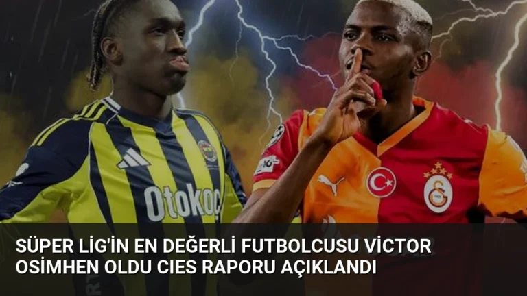 Süper Lig’in En Değerli Futbolcusu Victor Osimhen Oldu CIES Raporu Açıklandı