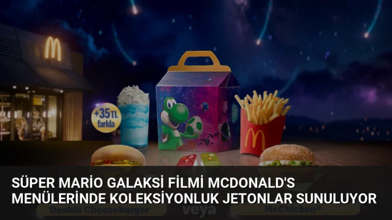 Süper Mario Galaksi Filmi McDonald’s Menülerinde Koleksiyonluk Jetonlar Sunuluyor