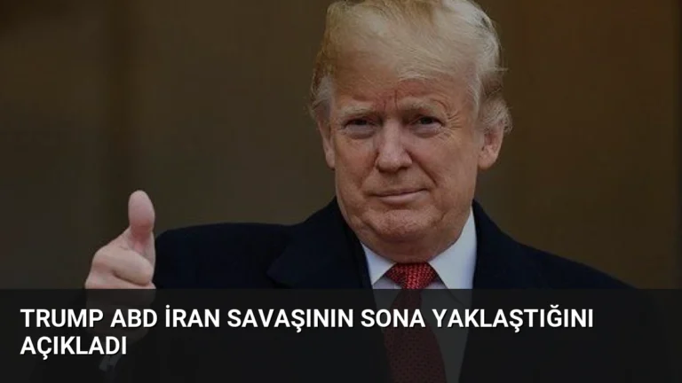 Trump ABD İran Savaşının Sona Yaklaştığını Açıkladı