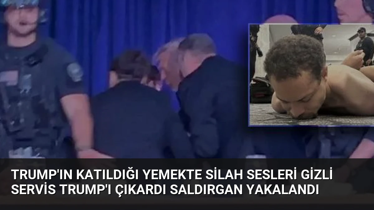 Trump’ın Katıldığı Yemekte Silah Sesleri Gizli Servis Trump’ı Çıkardı Saldırgan Yakalandı