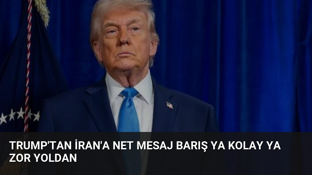 Trump’tan İran’a Net Mesaj Barış Ya Kolay Ya Zor Yoldan