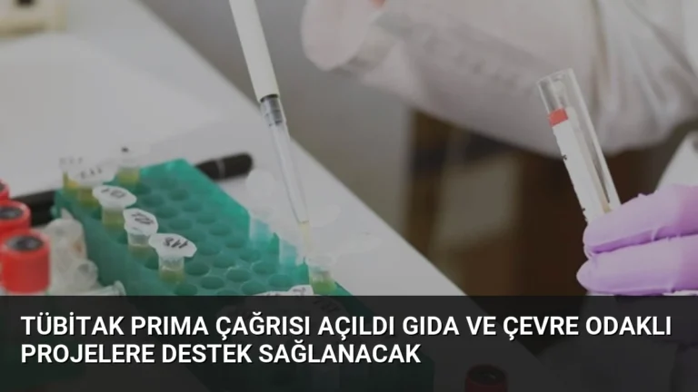 TÜBİTAK PRIMA Çağrısı Açıldı Gıda ve Çevre Odaklı Projelere Destek Sağlanacak
