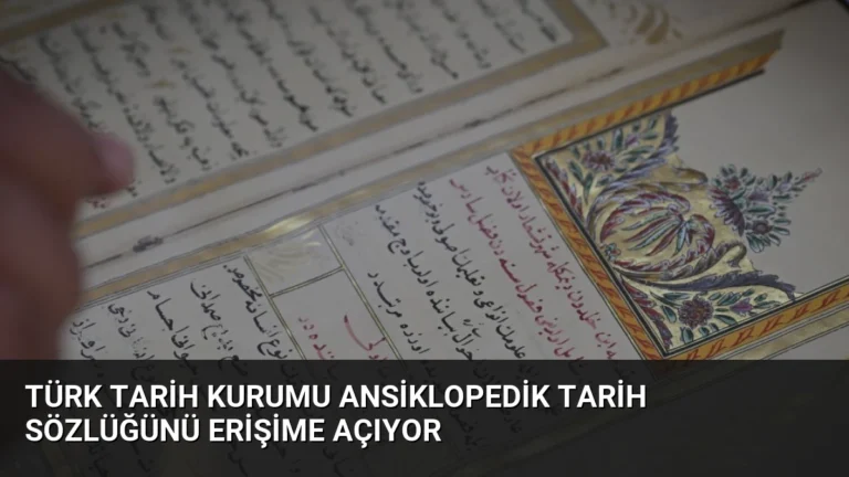 Türk Tarih Kurumu Ansiklopedik Tarih Sözlüğünü Erişime Açıyor