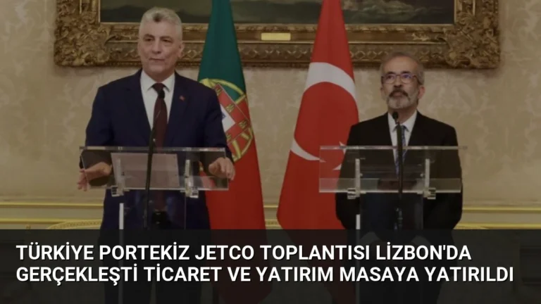 Türkiye Portekiz JETCO Toplantısı Lizbon’da Gerçekleşti Ticaret ve Yatırım Masaya Yatırıldı