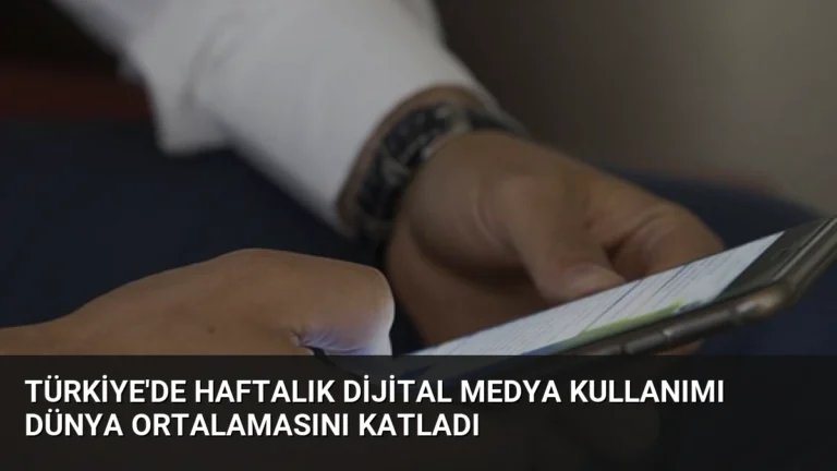 Türkiye’de Haftalık Dijital Medya Kullanımı Dünya Ortalamasını Katladı