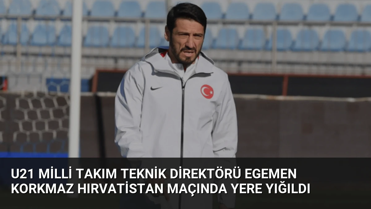 U21 Milli Takım Teknik Direktörü Egemen Korkmaz Hırvatistan Maçında Yere Yığıldı