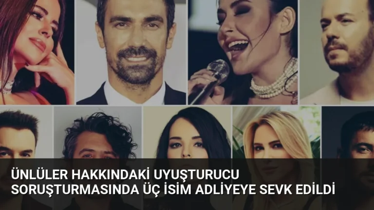 Ünlüler Hakkındaki Uyuşturucu Soruşturmasında Üç İsim Adliyeye Sevk Edildi