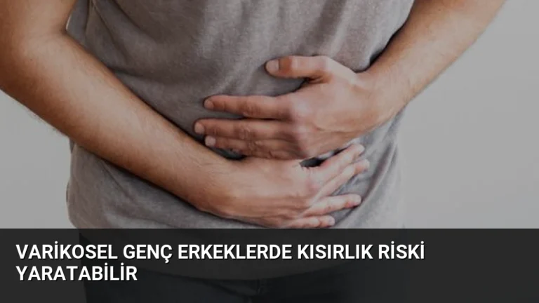 Varikosel Genç Erkeklerde Kısırlık Riski Yaratabilir