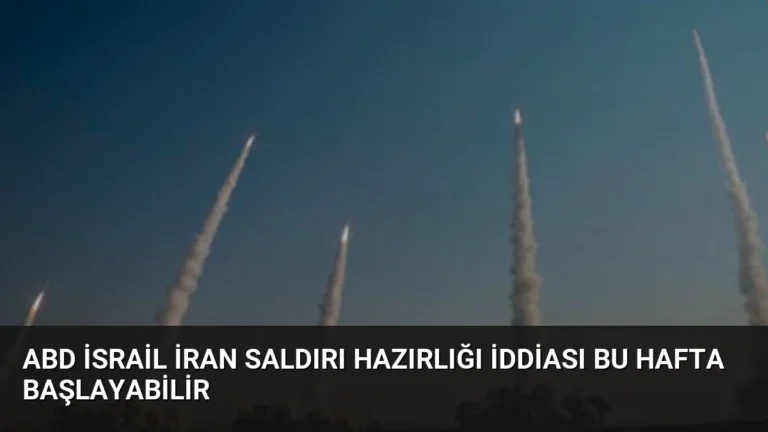 ABD İsrail İran Saldırı Hazırlığı İddiası Bu Hafta Başlayabilir