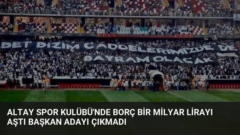 Altay Spor Kulübü’nde Borç Bir Milyar Lirayı Aştı Başkan Adayı Çıkmadı