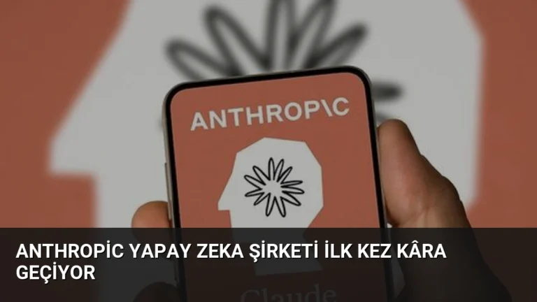 Anthropic Yapay Zeka Şirketi İlk Kez Kâra Geçiyor