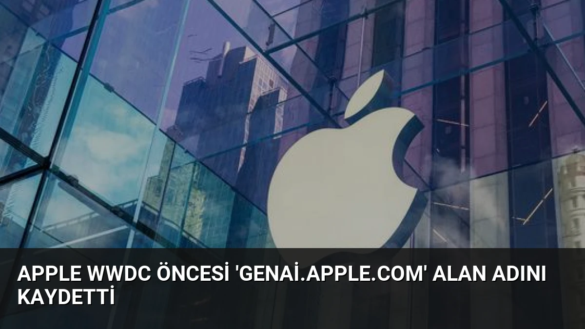 Apple WWDC Öncesi ‘Genai.Apple.Com’ Alan Adını Kaydetti