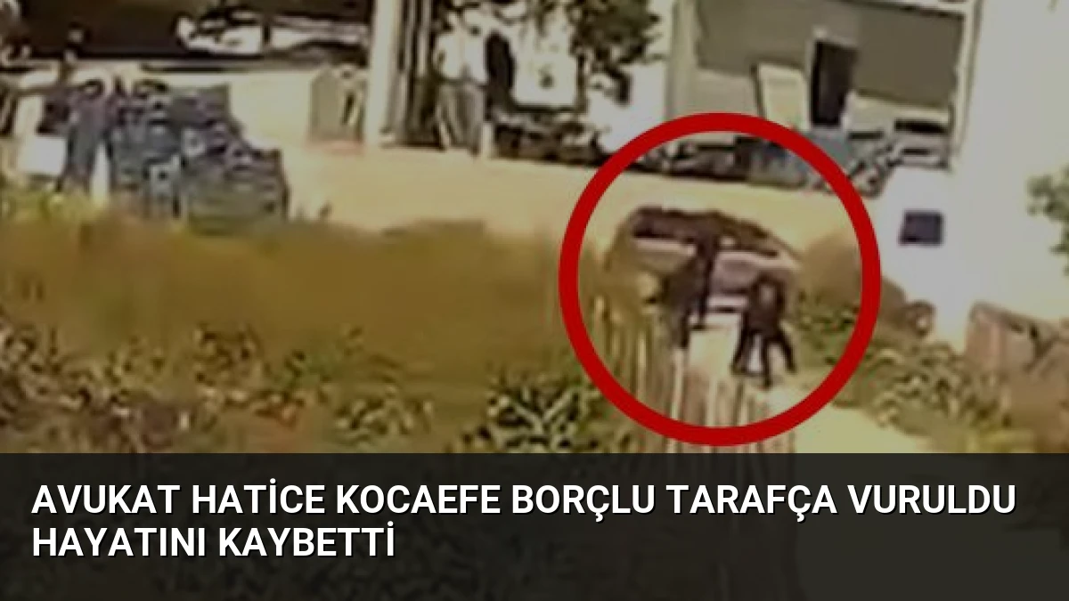 Avukat Hatice Kocaefe Borçlu Tarafça Vuruldu Hayatını Kaybetti