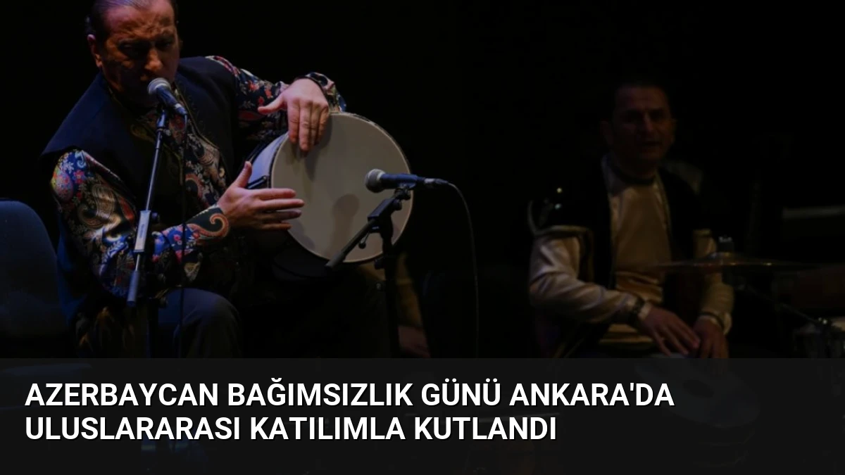 Azerbaycan Bağımsızlık Günü Ankara’da Uluslararası Katılımla Kutlandı