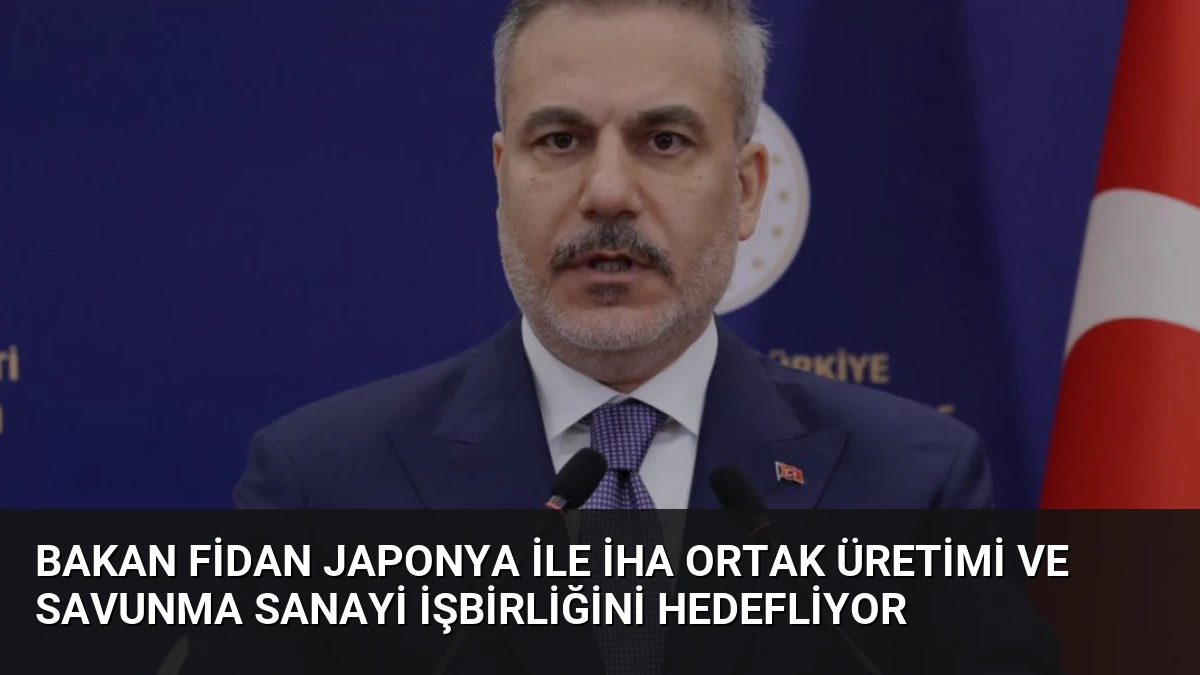 Bakan Fidan Japonya ile İHA Ortak Üretimi ve Savunma Sanayi İşbirliğini Hedefliyor