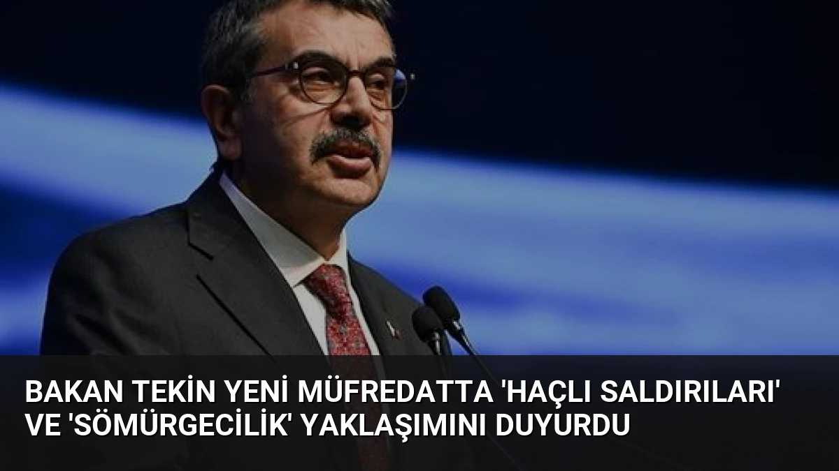 Bakan Tekin Yeni Müfredatta ‘Haçlı Saldırıları’ ve ‘Sömürgecilik’ Yaklaşımını Duyurdu